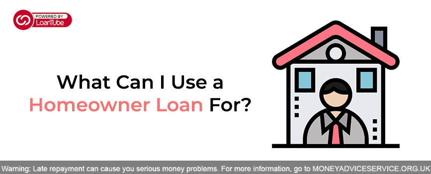 What Can I Use a Homeowner Loan For?